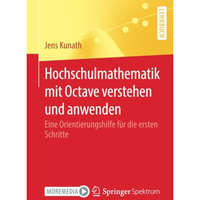 Hochschulmathematik mit Octave verstehen und anwenden: Eine Orientierungshilfe f [Paperback]