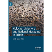 Holocaust Memory and National Museums in Britain [Paperback]