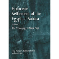 Holocene Settlement of the Egyptian Sahara: Volume 1: The Archaeology of Nabta P [Paperback]