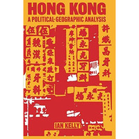 Hong Kong: A Political-Geographic Analysis [Paperback]