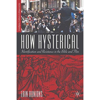 How Hysterical: Identification and Resistance in the Bible and Film [Hardcover]