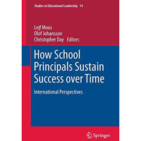 How School Principals Sustain Success over Time: International Perspectives [Hardcover]