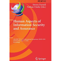 Human Aspects of Information Security and Assurance: 15th IFIP WG 11.12 Internat [Paperback]