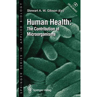 Human Health: The Contribution of Microorganisms [Paperback]