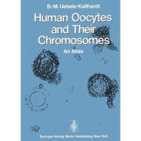 Human Oocytes and Their Chromosomes: An Atlas [Paperback]