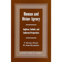 Human and Divine Agency: Anglican, Catholic, and Lutheran Perspectives [Paperback]