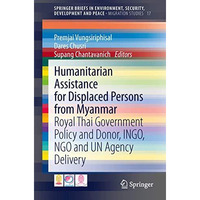 Humanitarian Assistance for Displaced Persons from Myanmar: Royal Thai Governmen [Paperback]