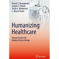 Humanizing Healthcare  Human Factors for Medical Device Design [Paperback]