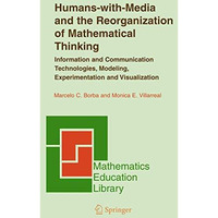 Humans-with-Media and the Reorganization of Mathematical Thinking: Information a [Hardcover]