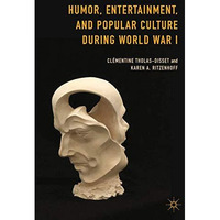 Humor, Entertainment, and Popular Culture during World War I [Paperback]