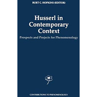 Husserl in Contemporary Context: Prospects and Projects for Phenomenology [Paperback]