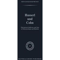 Husserl und Cohn: Widerspruch, Reflexion, und Telos in Ph?nomenologie und Dialek [Paperback]