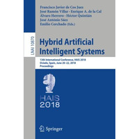 Hybrid Artificial Intelligent Systems: 13th International Conference, HAIS 2018, [Paperback]