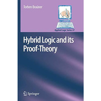 Hybrid Logic and its Proof-Theory [Hardcover]