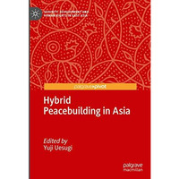 Hybrid Peacebuilding in Asia [Hardcover]