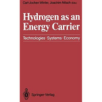 Hydrogen as an Energy Carrier: Technologies, Systems, Economy [Paperback]