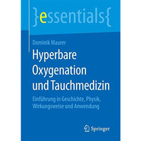 Hyperbare Oxygenation und Tauchmedizin: Einf?hrung in Geschichte, Physik, Wirkun [Paperback]