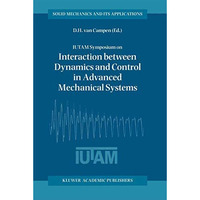 IUTAM Symposium on Interaction between Dynamics and Control in Advanced Mechanic [Paperback]