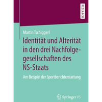 Identit?t und Alterit?t in den drei Nachfolgegesellschaften des NS-Staats: Am Be [Paperback]