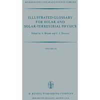 Illustrated Glossary for Solar and Solar-Terrestrial Physics [Paperback]