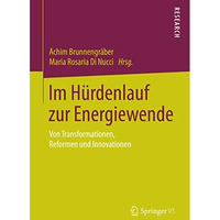 Im H?rdenlauf zur Energiewende: Von Transformationen, Reformen und Innovationen [Paperback]