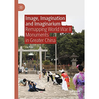 Image, Imagination and Imaginarium: Remapping World War II Monuments in Greater  [Hardcover]