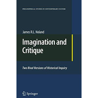 Imagination and Critique: Two Rival Versions of Historical Inquiry [Hardcover]