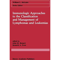 Immunologic Approaches to the Classification and Management of Lymphomas and Leu [Paperback]