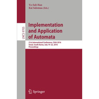 Implementation and Application of Automata: 21st International Conference, CIAA  [Paperback]