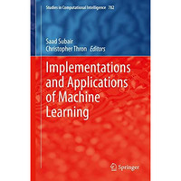 Implementations and Applications of Machine Learning [Hardcover]