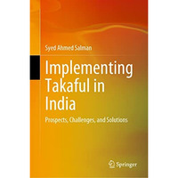 Implementing Takaful in India: Prospects, Challenges, and Solutions [Hardcover]