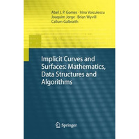 Implicit Curves and Surfaces: Mathematics, Data Structures and Algorithms [Paperback]