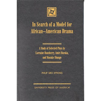 In Search of a Model for African-American Drama: A Study of Selected Plays by Lo [Hardcover]