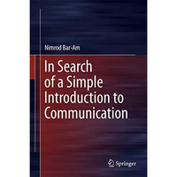 In Search of a Simple Introduction to Communication [Hardcover]