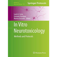 In Vitro Neurotoxicology: Methods and Protocols [Hardcover]