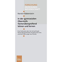 In der gymnasialen Oberstufe f?cher?bergreifend lehren und lernen: Eine Fallstud [Paperback]