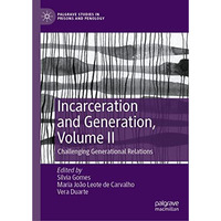 Incarceration and Generation, Volume II: Challenging Generational Relations [Hardcover]