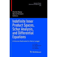 Indefinite Inner Product Spaces, Schur Analysis, and Differential Equations: A V [Paperback]