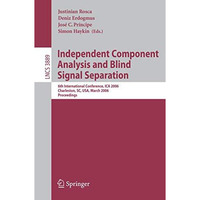 Independent Component Analysis and Blind Signal Separation: 6th International Co [Paperback]