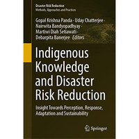 Indigenous Knowledge and Disaster Risk Reduction: Insight Towards Perception, Re [Hardcover]