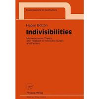 Indivisibilities: Microeconomic Theory with Respect to Indivisible Goods and Fac [Paperback]