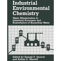 Industrial Environmental Chemistry: Waste Minimization in Industrial Processes a [Paperback]