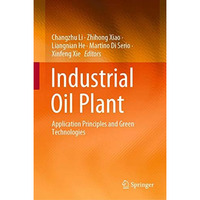 Industrial Oil Plant: Application Principles and Green Technologies [Hardcover]