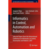 Informatics in Control, Automation and Robotics: Selected Papers from the Intern [Paperback]