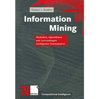 Information Mining: Methoden, Algorithmen und Anwendungen intelligenter Datenana [Paperback]