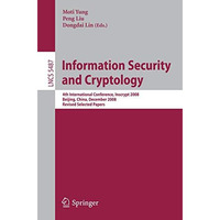 Information Security and Cryptology: 4th International Conference, Inscrypt 2008 [Paperback]