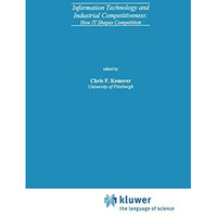 Information Technology and Industrial Competitiveness: How IT Shapes Competition [Hardcover]