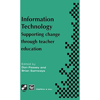 Information Technology: Supporting change through teacher education [Hardcover]