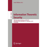 Information Theoretic Security: 10th International Conference, ICITS 2017, Hong  [Paperback]