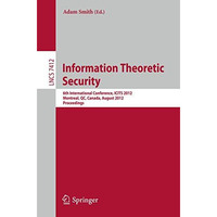 Information Theoretic Security: 6th International Conference, ICITS 2012, Montre [Paperback]